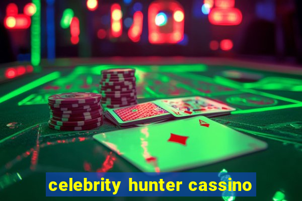 celebrity hunter cassino